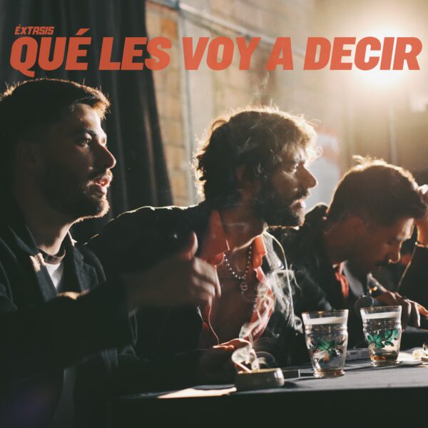 Qúe Les Voy a Decir la nueva canción de Éxtasis